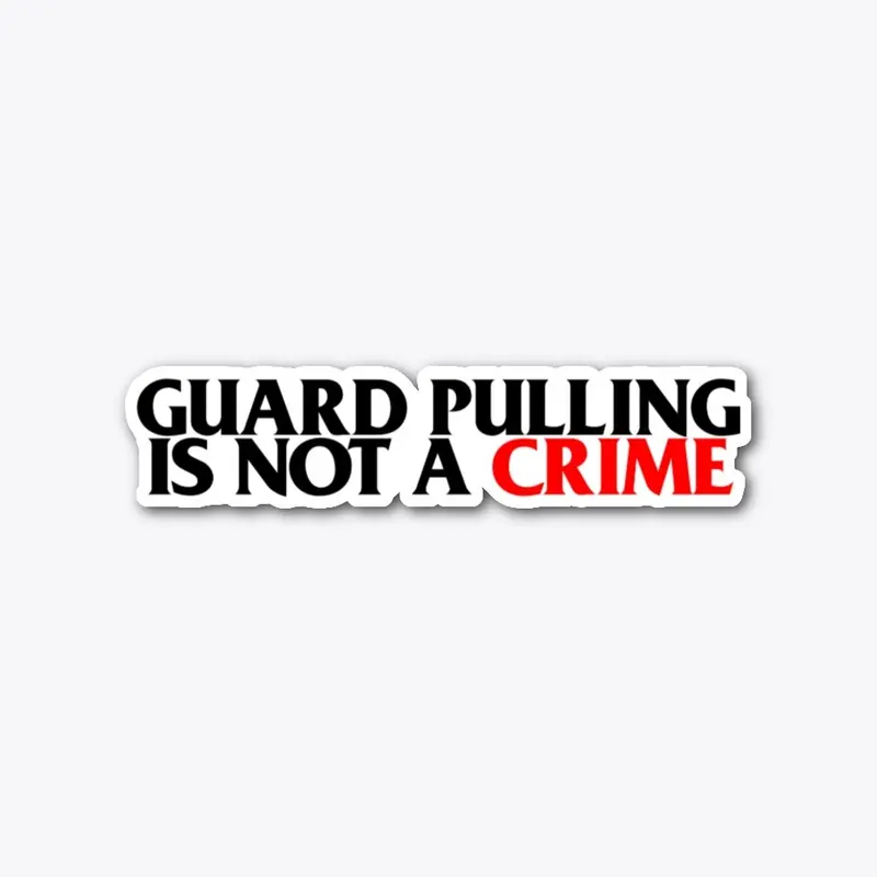 GUARD PULLING IS NOT A CRIME Sticker 