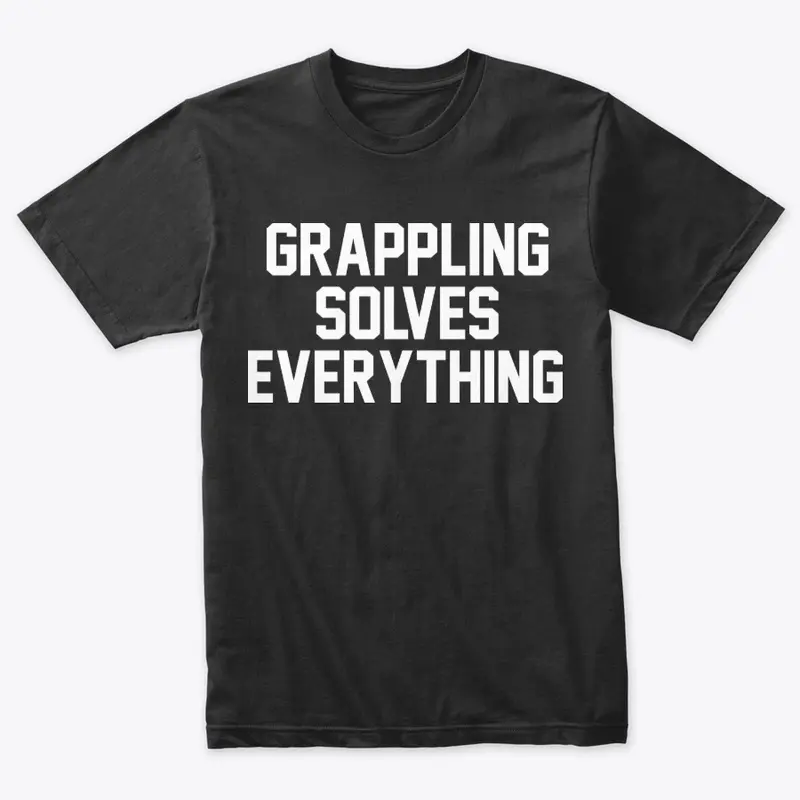 GRAPPLING SOLVES EVERYTHING Tee (Black)